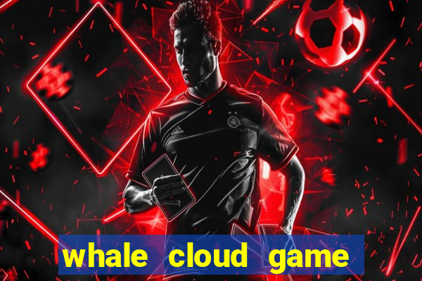 whale cloud game site oficial